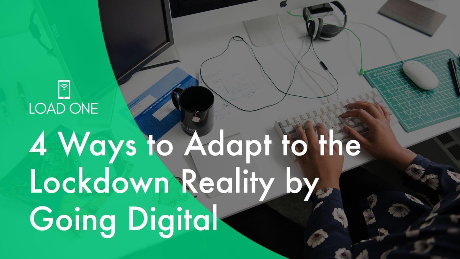 4 Ways to Adapt to the Lockdown Reality By Going Digital