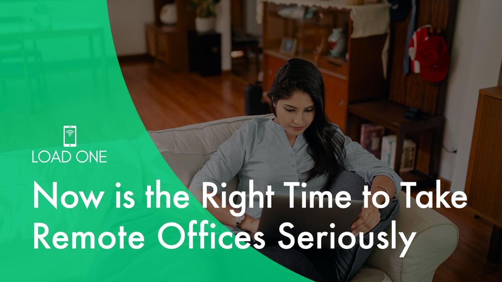 5 Reasons To Take Remote Offices Seriously Now