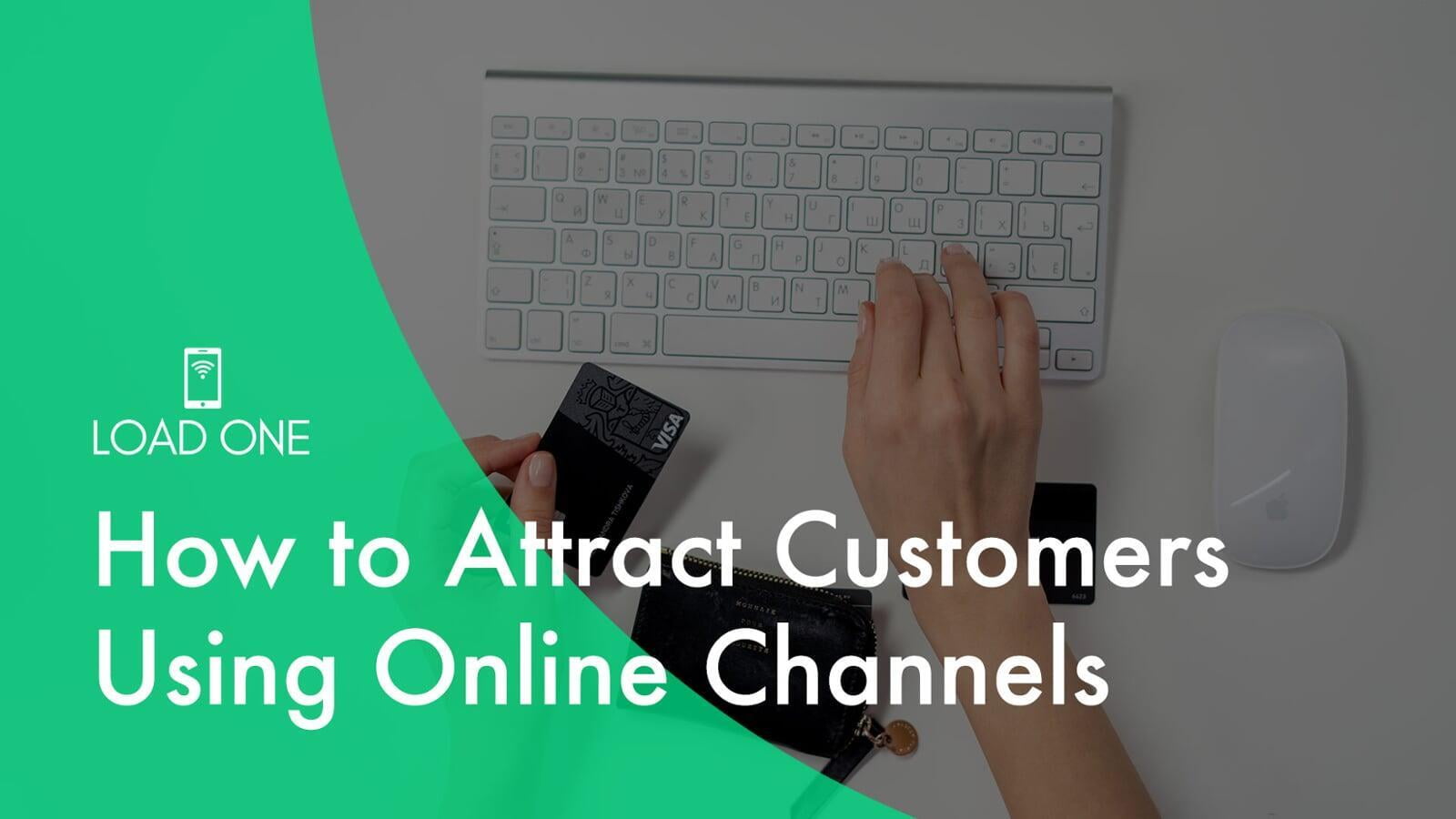 How to Attract Customers Using Online Channels