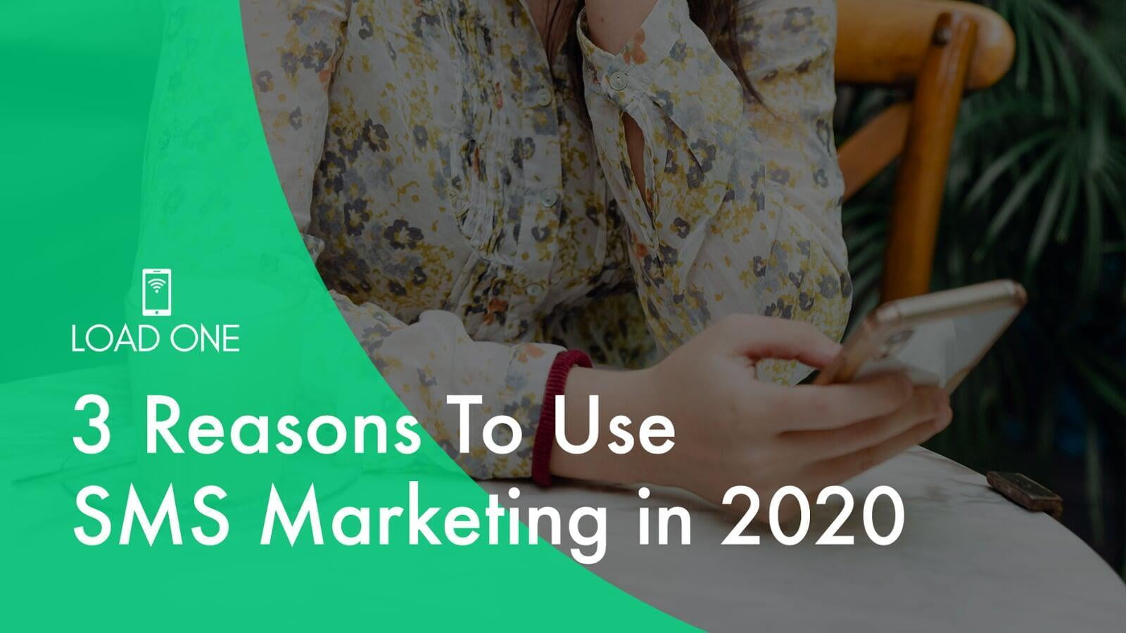 3 Reasons To Use SMS Marketing in 2020