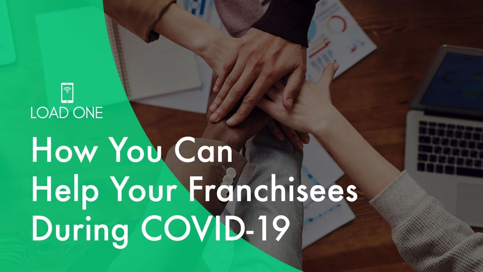 How You Can Help Your Franchisees During COVID-19