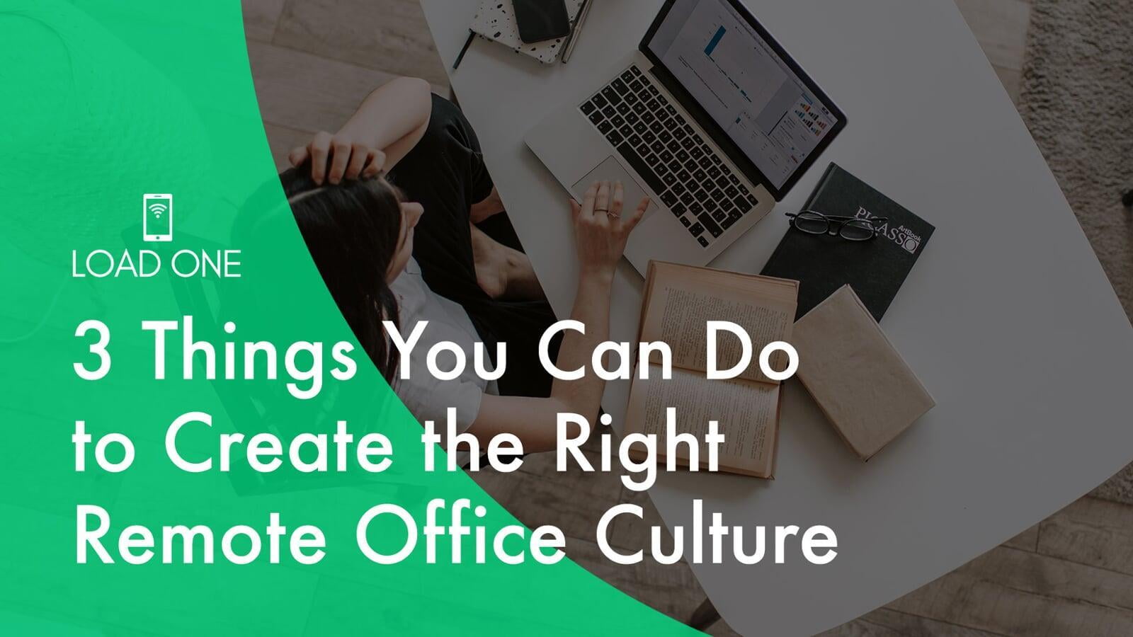 3-things-you-can-do-create-right-remote-office-culture