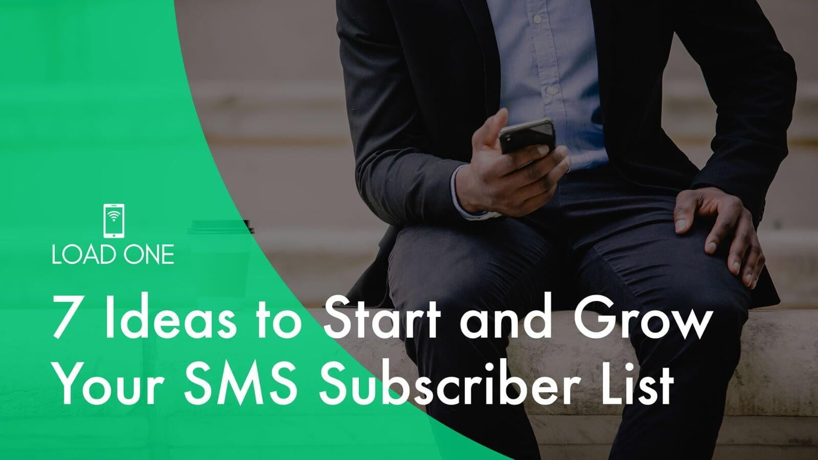7 Ideas to Start and Grow Your SMS Subscriber List