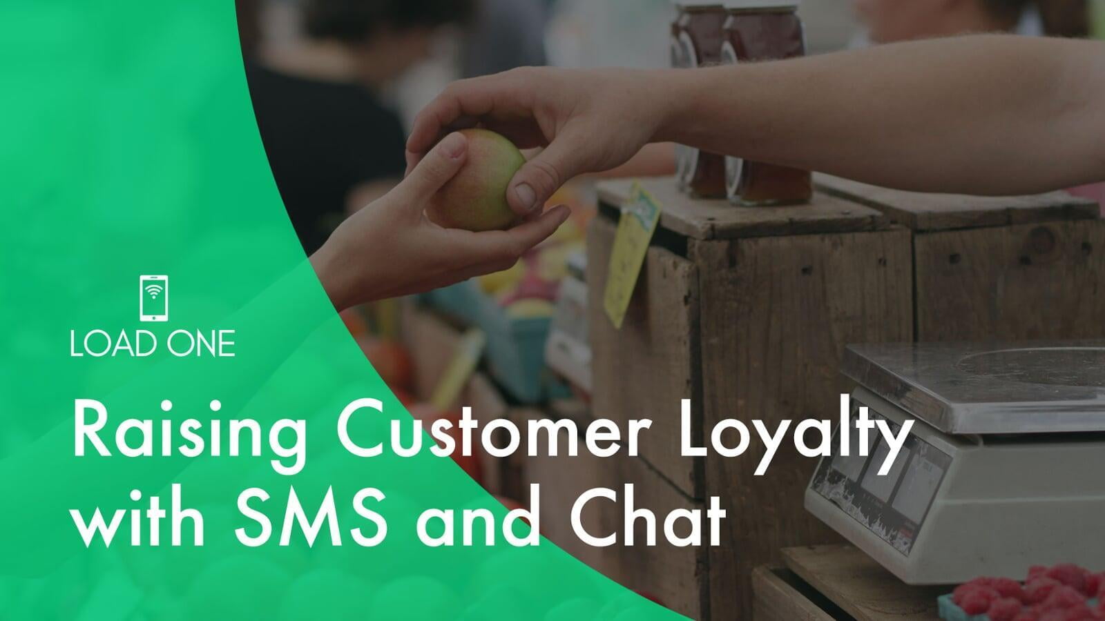 Raising Customer Loyalty with SMS and Chat