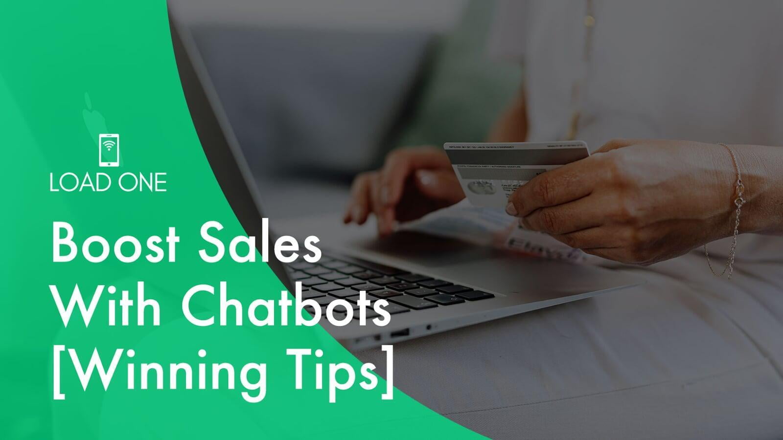 Boost Sales With Chatbots [Winning Tips]